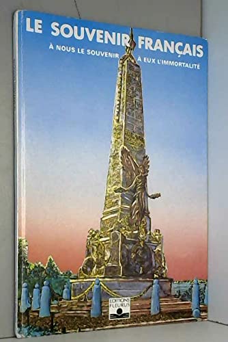Le souvenir français / a nous le souvenir, a eux l'immortalite