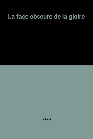 La face obscure de la gloire