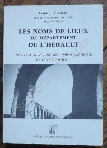 Les noms de lieux du département de l'herault : nouveau dictionnaire topographique et etymologique