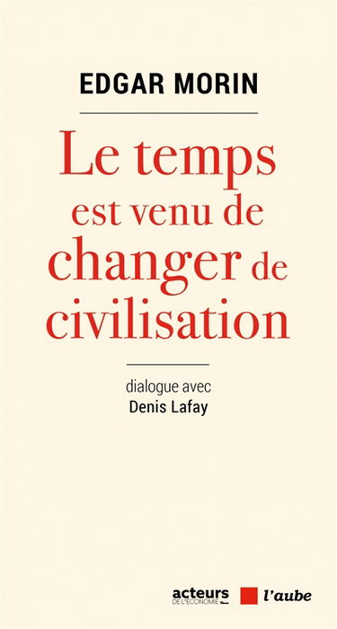 Le temps est venu de changer de civilisation : dialogue avec Denis Lafay
