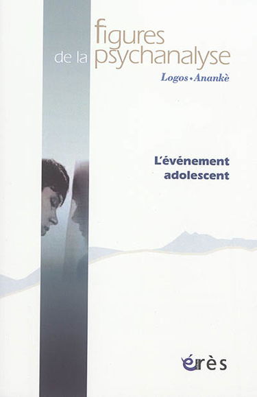 Figures de la psychanalyse, n° 33. L'évènement adolescent
