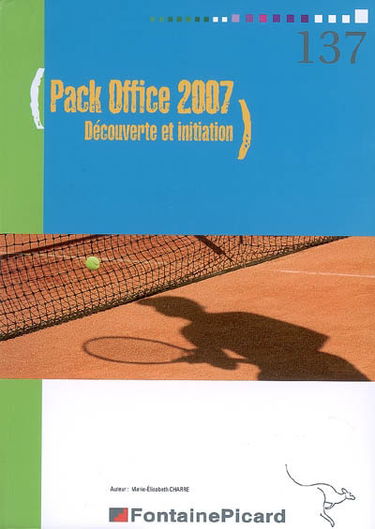 Pack Office 2007 : découverte et initiation