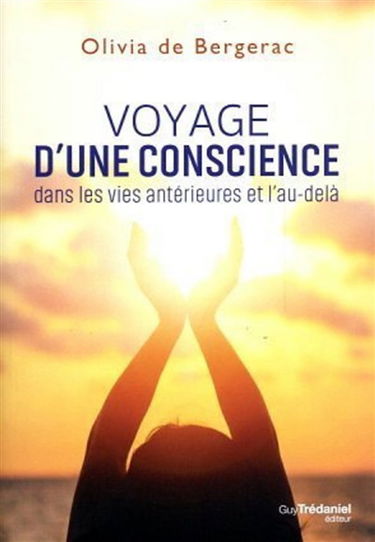 Voyage d'une conscience dans les vies antérieures et l'au-delà : l'odyssée d'une âme