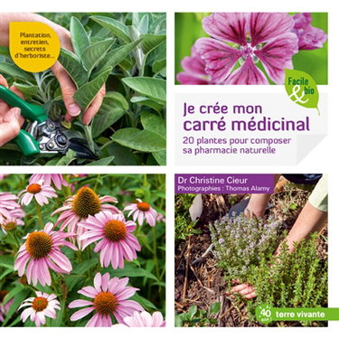 Couverture de Je crée mon carré médicinal : 20 plantes pour composer sa pharmacie naturelle