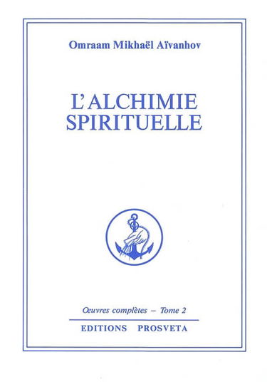 Oeuvres complètes. Vol. 2. L'alchimie spirituelle