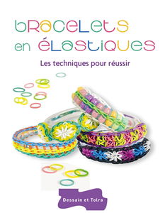 Bracelets en élastiques : les techniques pour réussir