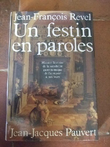 Couverture de Un festin en paroles. Histoire littéraire de la sensibilité gastronomique de l'antiquité à nos jours.