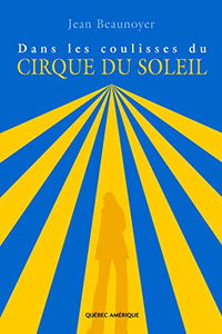 Dans les coulisses du Cirque du Soleil