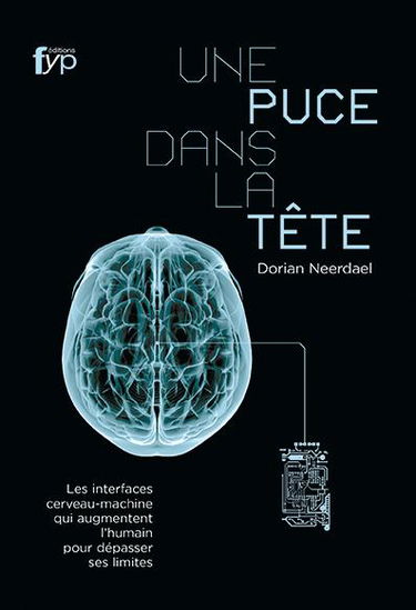 Une puce dans la tête : les interfaces cerveau-machine qui augmentent l'humain pour dépasser ses limites