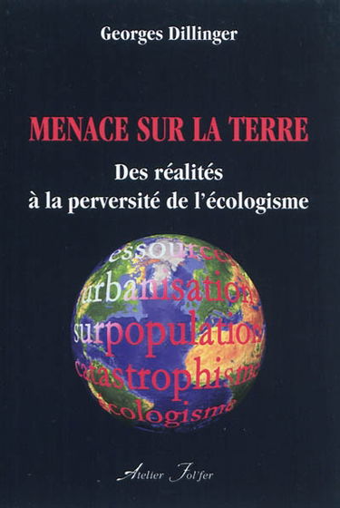 Menace sur la Terre : des réalités à la perversité de l'écologisme