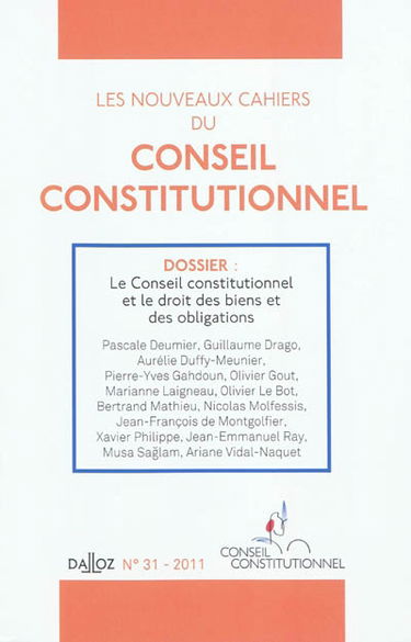 Nouveaux cahiers du Conseil constitutionnel (Les), n° 31. Le Conseil constitutionnel et le droit des biens et des obligations