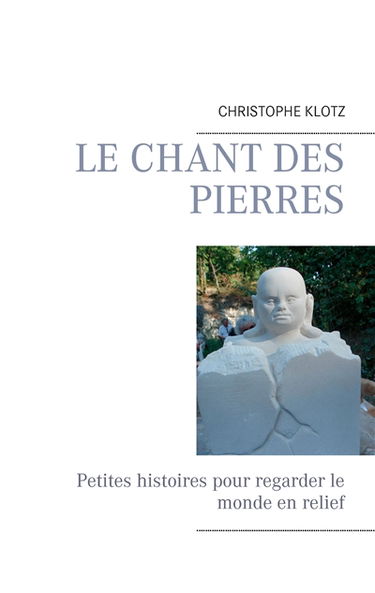Le chant des pierres : Petites histoires pour regarder le monde en relief