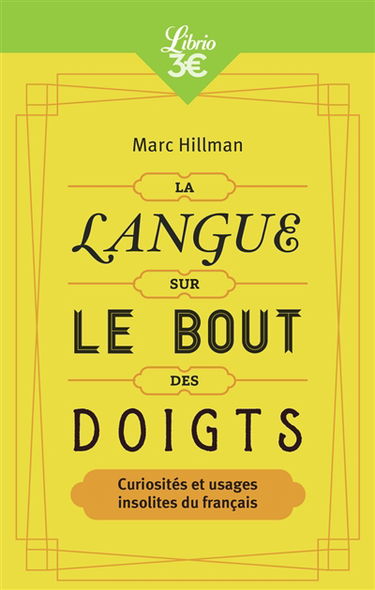 La langue sur le bout des doigts : curiosités et usages insolites du français