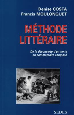 Méthode littéraire : de la découverte d'un texte au commentaire composé : classes préparatoires, DEUG, licence