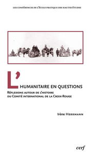 L'humanitaire en questions : réflexions autour de l'histoire du Comité international de la Croix-Rouge