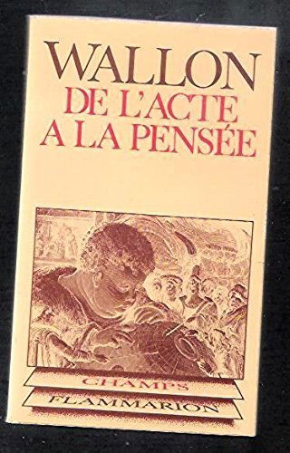De l'acte à la pensée : essai de psychologie comparée