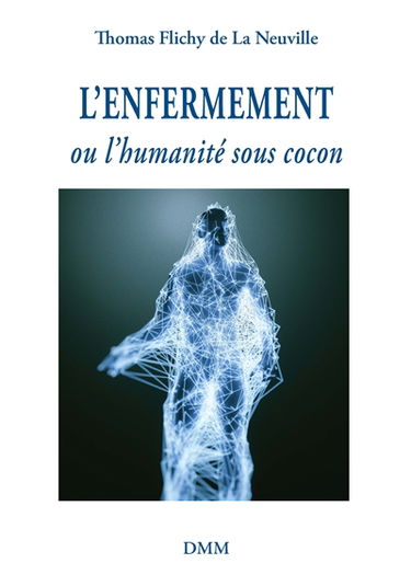 L'enfermement ou L'humanité sous cocon