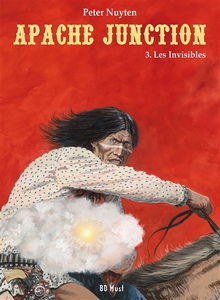 Apache Junction. Vol. 3. Les invisibles