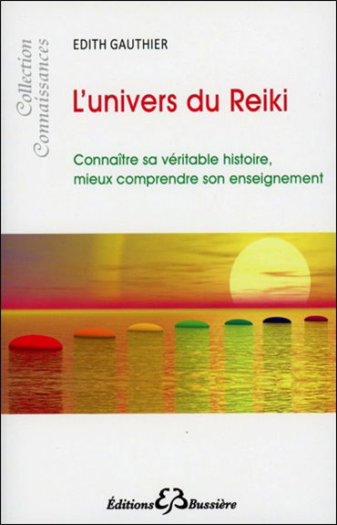 L'univers du reiki, le dessous des cartes ou La grande encyclopédie du reiki : l'histoire réelle depuis 1868, le contexte géo-politique, les précurseurs, les différentes écoles et pratiques, japonaises et occidentales, des origines jusqu'à nos jours