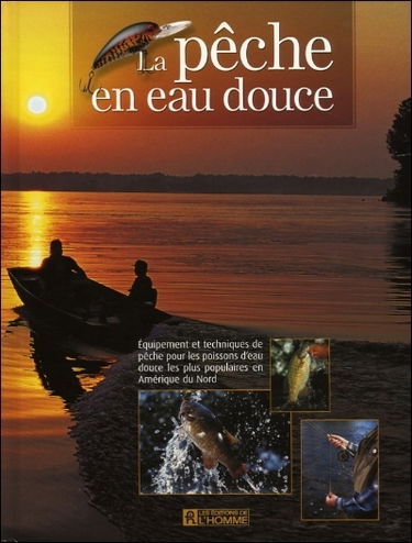 La pêche en eau douce : équipement et techniques de pêche pour les poissons d'eau douce les plus populaires en Amérique du Nord