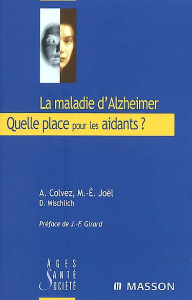 La maladie d'Alzheimer, quelle place pour les aidants ? : expériences innovantes et perspectives en Europe