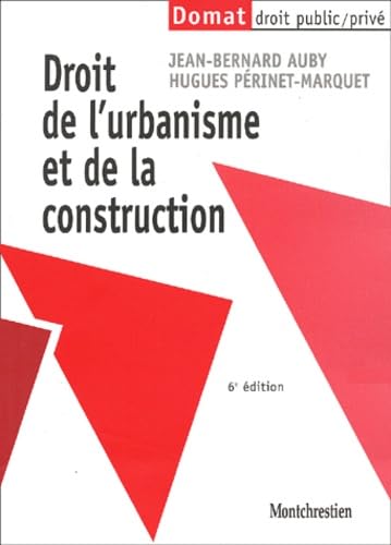 Droit De L'Urbanisme Et De La Construction. 6eme Edition