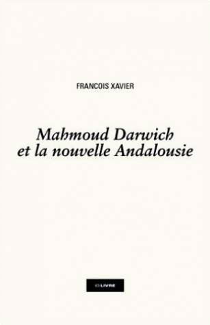 Mahmoud Darwich ou la Nouvelle Andalousie