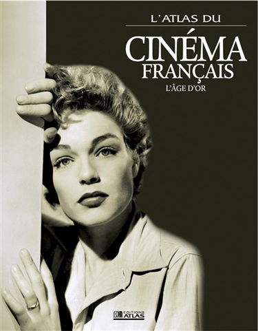L'atlas du cinéma français : l'âge d'or