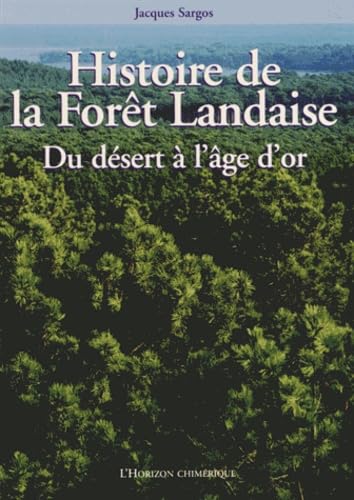 Histoire de la forêt landaise: Du désert à l'âge d'or