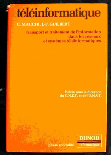 Téléinformatique, transport et traitement de l'information dans les réseaux et systèmes téléinformatiques - en collaboration avec 17 coauteurs - préface de Jacques Arsac et Bernard Picinbono - conclusion de François H. Raymond