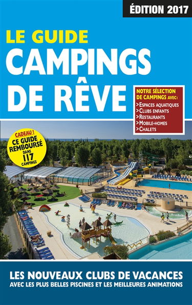 Le guide des campings de rêve : les nouveaux clubs de vacances avec les plus belles piscines et les meilleures animations