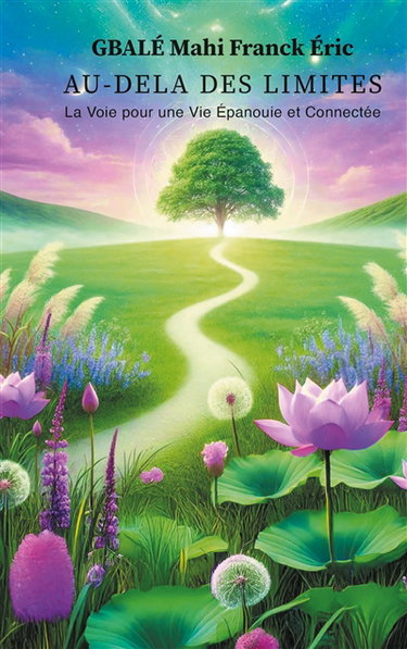 Au-delà des Limites : La voie pour une Vie Epanouie et Connectée