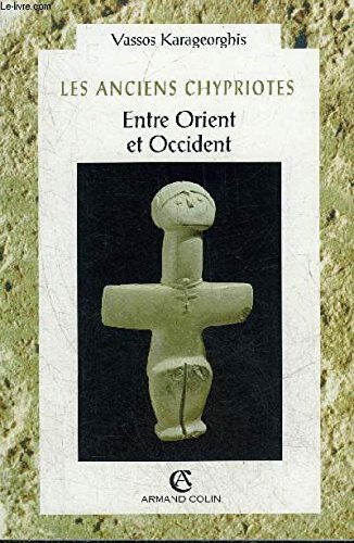 Les anciens Chypriotes : entre Orient et Occident
