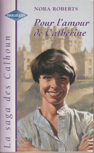 Pour l'amour de Catherine (La saga des Calhoun.)