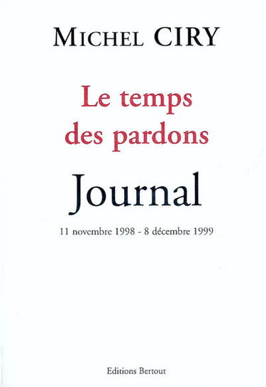 Le temps des pardons : journal, 11 novembre 1998-7 décembre 1999