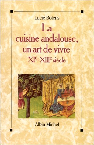 La Cuisine andalouse, un art de vivre : XIe-XIIIe siècle