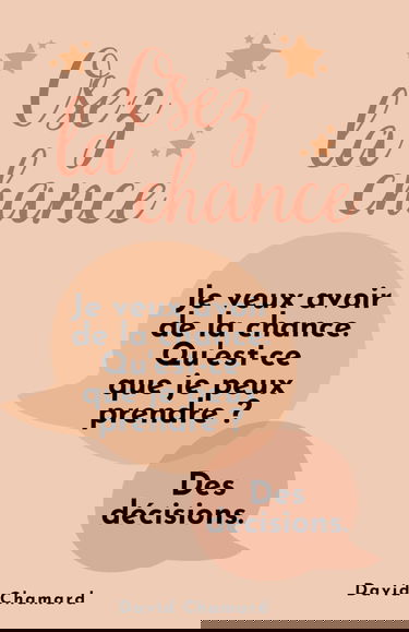 Osez la Chance: avec les 6 clés de la Méthode DÉCLIC