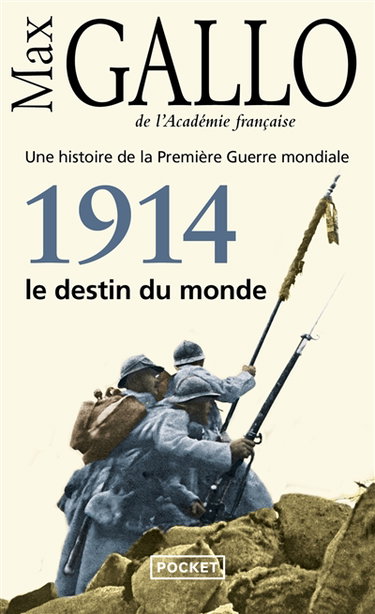Une histoire de la Première Guerre mondiale. Vol. 1. 1914, le destin du monde : récit