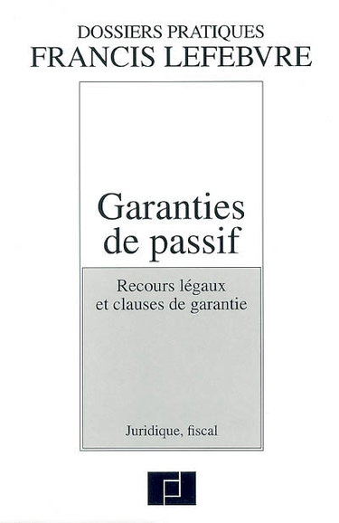 Couverture de Garanties de passif : recours légaux et clauses de garantie : juridique, fiscal par Francis Lefebvre