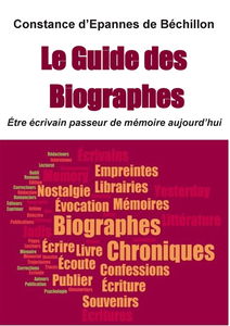 Le Guide des Biographes : Etre écrivain passeur de mémoire aujourd'hui