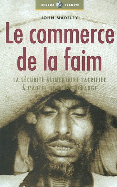 Le commerce de la faim : la sécurité alimentaire sacrifiée sur l'autel du libre-échange