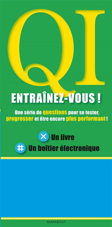 QI ! : entraînez-vous ! : une série de questions pour se tester, progresser et être encore plus performant !