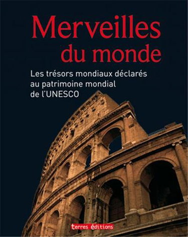 Couverture de Merveilles du monde : les trésors mondiaux déclarés au patrimoine mondial de l'Unesco par Collectif