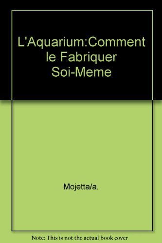 L'Aquarium : comment le fabriquer soi-même
