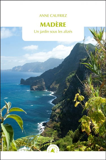 Madère : un jardin sous les alizés