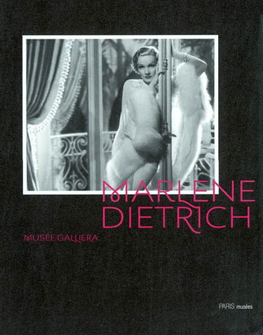 Marlène Dietrich : création d'un mythe : exposition, Paris, musée Galliera, 14 juin-12 octobre 2003