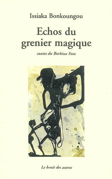 Echos du grenier magique : contes du Burkina Faso
