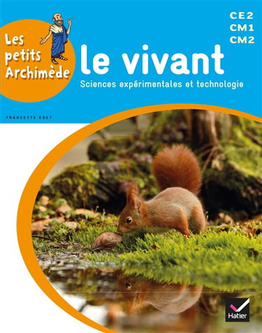 Le vivant : sciences expérimentales et technologies : CE2, CM1, CM2