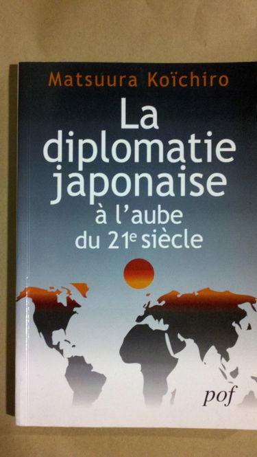 La diplomatie japonaise à l'aube du 21e siècle : réflexions sur les relations du Japon avec la France et sur son rôle international