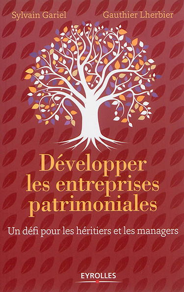 Développer les entreprises patrimoniales : un défi pour les héritiers et les managers
